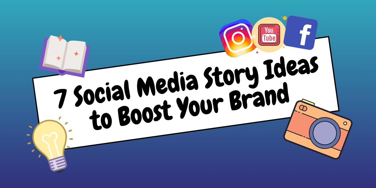 7 Social Media Story Ideas