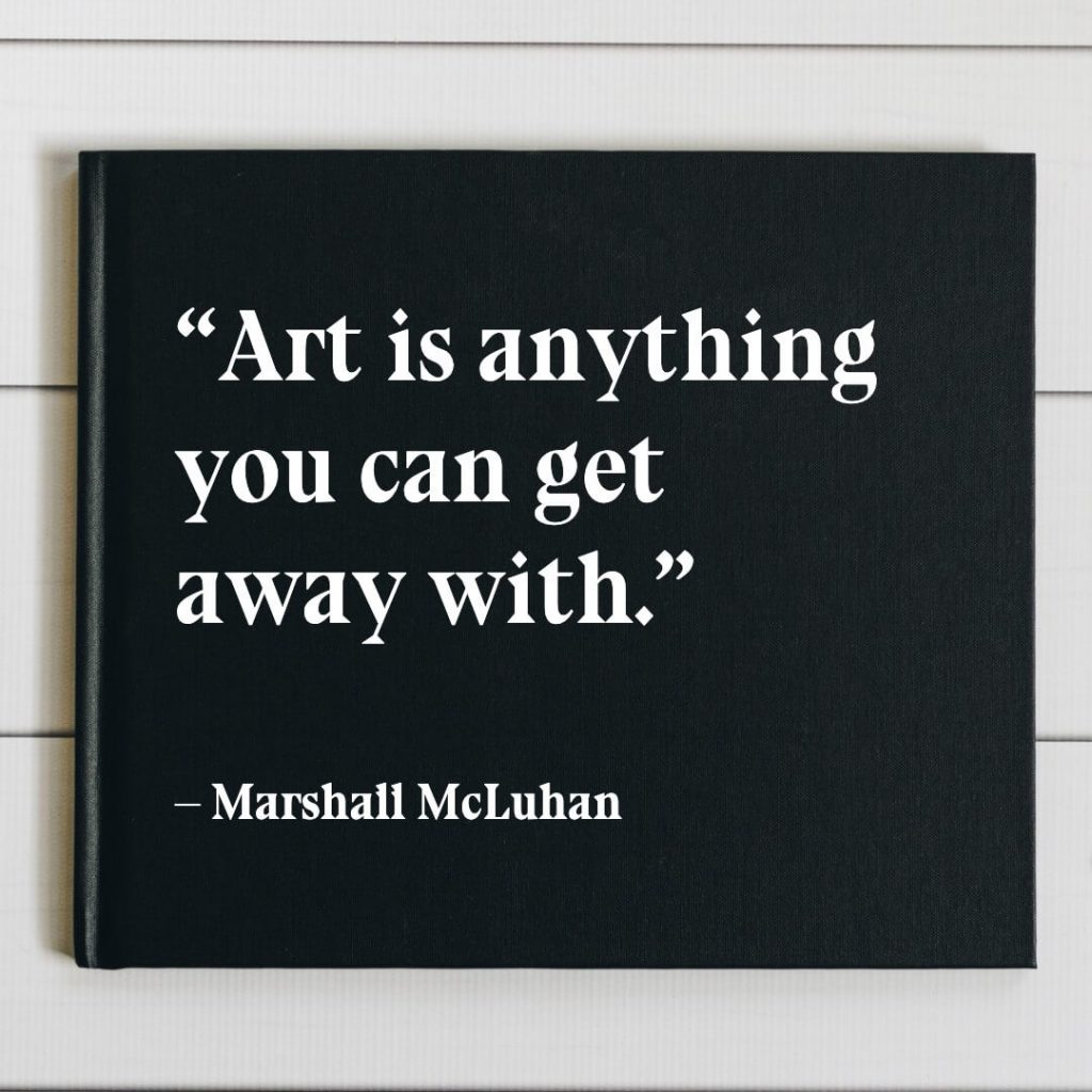 art is anything you can get away with quote