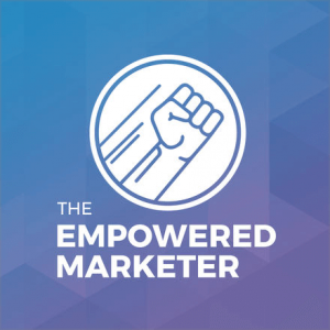 The Empowered Marketer Podcast